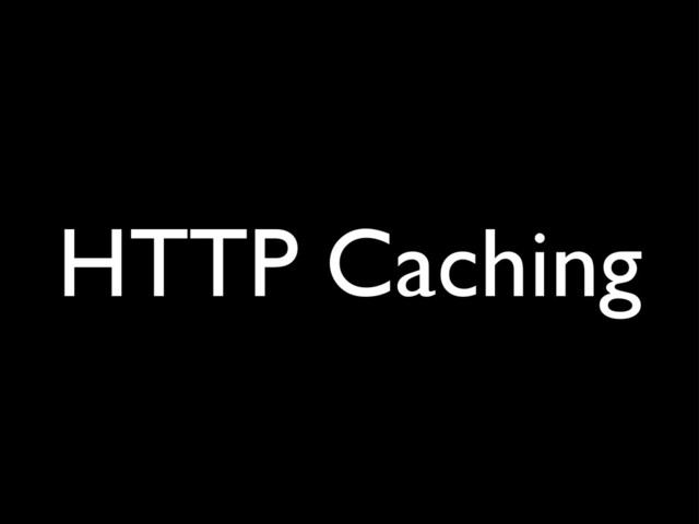 HTTP Caching
