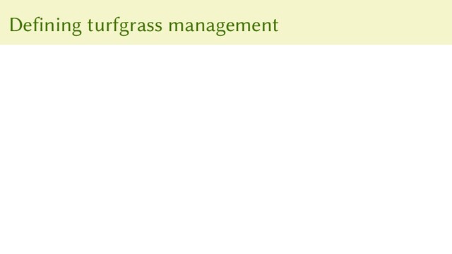 Defining turfgrass management
