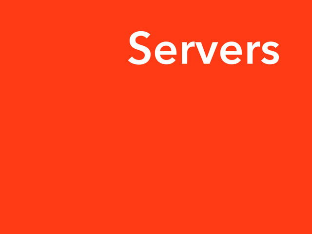Servers
