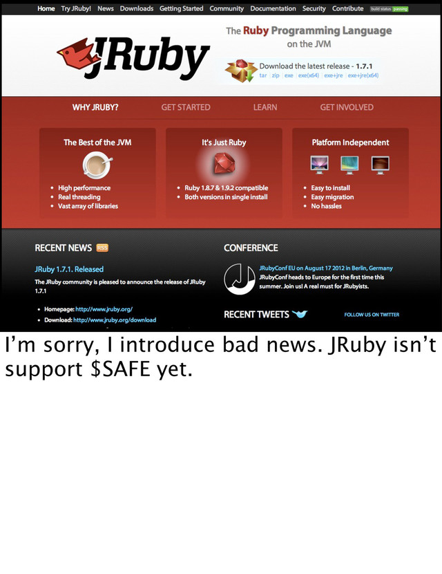 จࣈͷς
ΩετΒ͠
͍Ͱ͢Αʁ
େৎ෉͔ʁ
I’m sorry, I introduce bad news. JRuby isn’t
support $SAFE yet.
