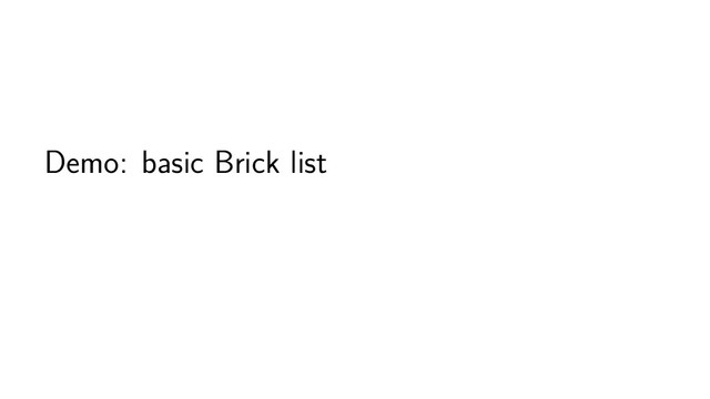 Demo: basic Brick list
