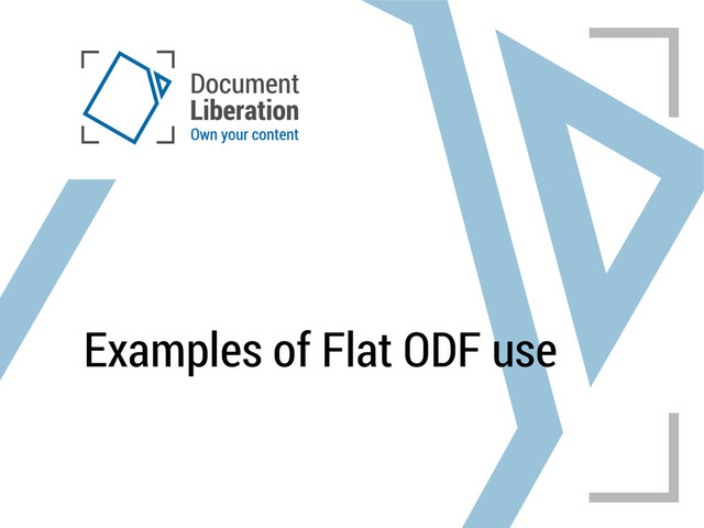 Examples of Flat ODF use
