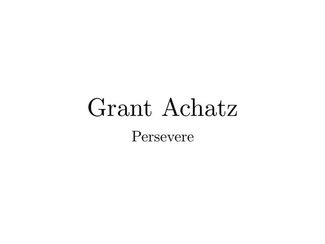 Grant Achatz
Persevere
