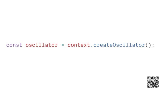 const oscillator = context.createOscillator();
