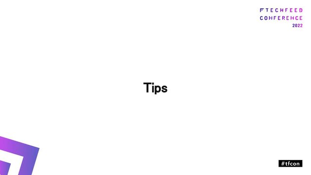 Tips 
