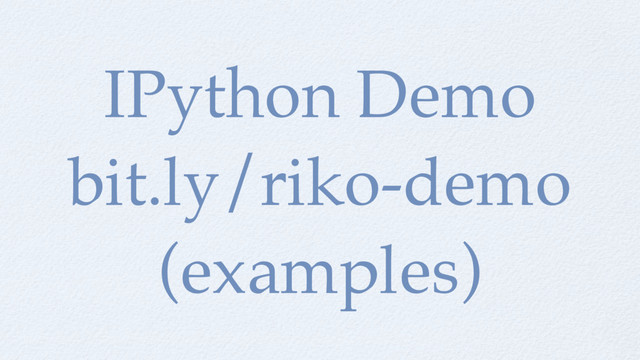 IPython Demo
bit.ly/riko-demo
(examples)
