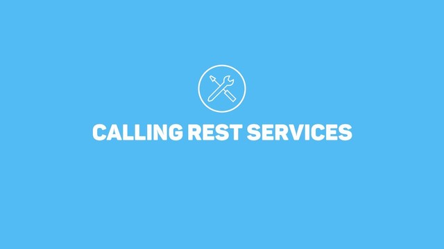 CALLING REST SERVICES
