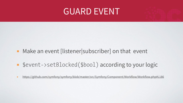 GUARD EVENT
Make an event [listener|subscriber] on that event
$event->setBlocked($bool) according to your logic
https://github.com/symfony/symfony/blob/master/src/Symfony/Component/Workflow/Workflow.php#L186
