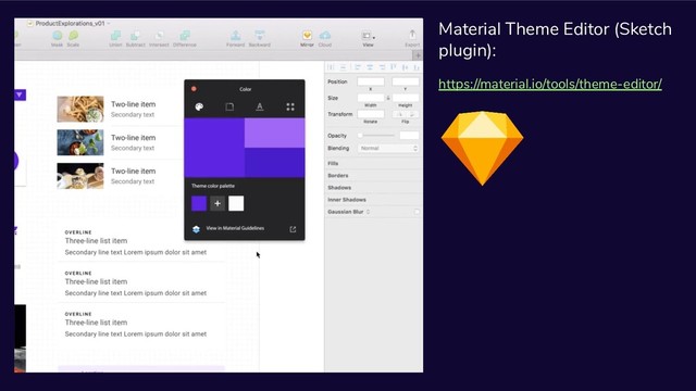 Material Theme Editor (Sketch
plugin):
https://material.io/tools/theme-editor/
