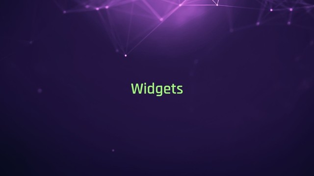 Widgets
