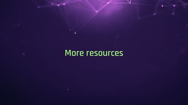 More resources

