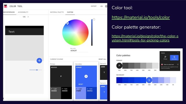 Color tool:
https://material.io/tools/color
Color palette generator:
https://material.io/design/color/the-color-s
ystem.html#tools-for-picking-colors
