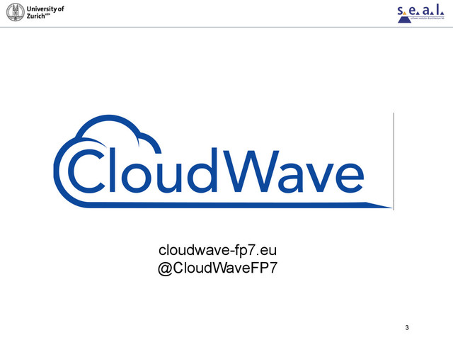 3
cloudwave-fp7.eu
@CloudWaveFP7
