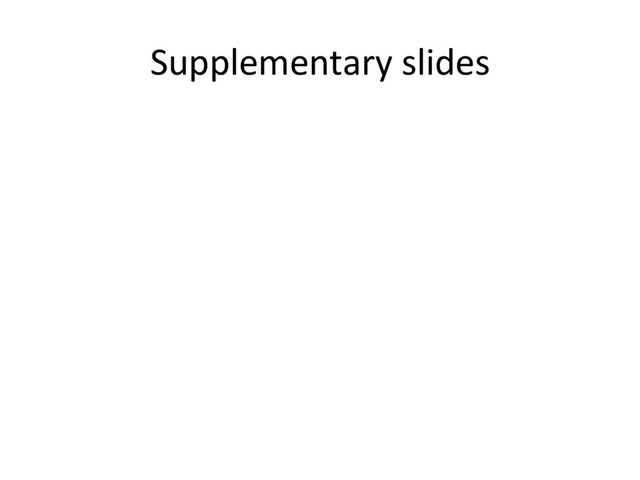 Supplementary slides
