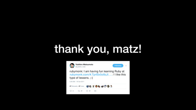 thank you, matz!
