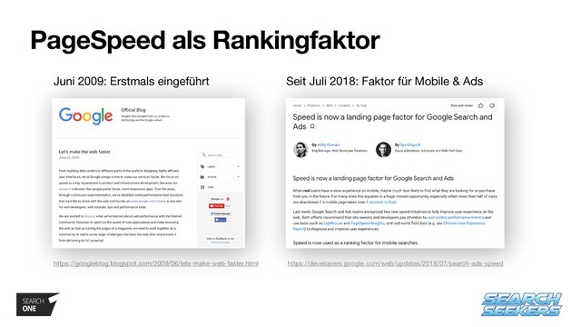 PageSpeed als Rankingfaktor
Seit Juli 2018: Faktor für Mobile & Ads
https://developers.google.com/web/updates/2018/07/search-ads-speed
https://googleblog.blogspot.com/2009/06/lets-make-web-faster.html
Juni 2009: Erstmals eingeführt
