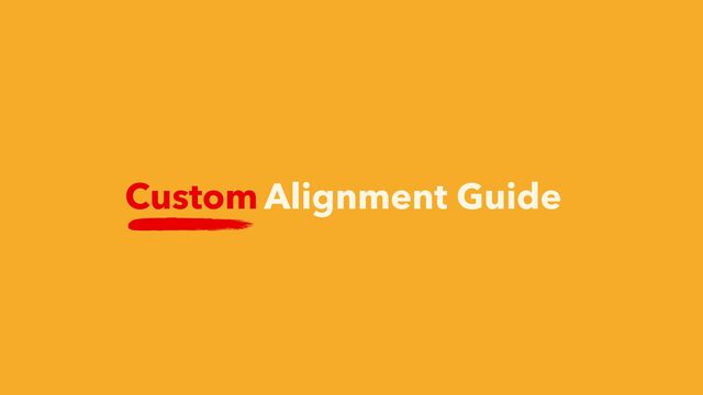 Custom Alignment Guide
