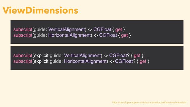 subscript(guide: VerticalAlignment) -> CGFloat { get }
subscript(guide: HorizontalAlignment) -> CGFloat { get }
ViewDimensions
https://developer.apple.com/documentation/swiftui/viewdimensions
subscript(explicit guide: VerticalAlignment) -> CGFloat? { get }
subscript(explicit guide: HorizontalAlignment) -> CGFloat? { get }
