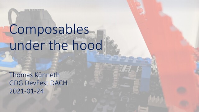 Composables
under the hood
Thomas Künneth
GDG DevFest DACH
2021-01-24
