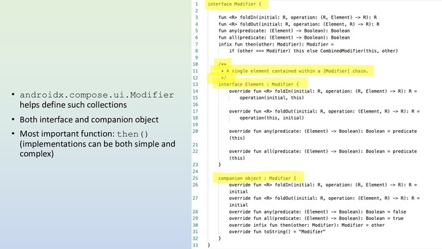 • androidx.compose.ui.Modifier
helps define such collections
• Both interface and companion object
• Most important function: then()
(implementations can be both simple and
complex)
