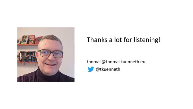 thomas@thomaskuenneth.eu
@tkuenneth
Thanks a lot for listening!
