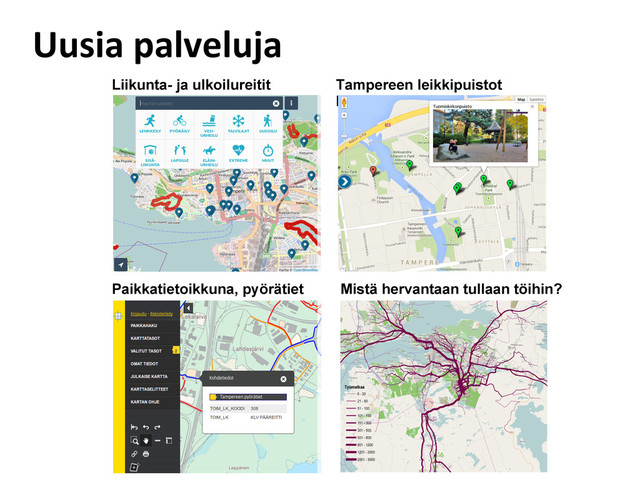 Liikunta- ja ulkoilureitit
Paikkatietoikkuna, pyörätiet
Tampereen leikkipuistot
kartalla
Mistä hervantaan tullaan töihin?
Uusia palveluja
