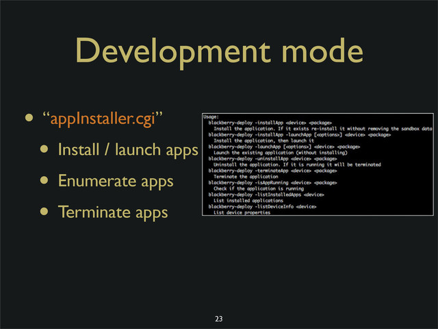 Development mode
• “appInstaller.cgi”
• Install / launch apps
• Enumerate apps
• Terminate apps
23
