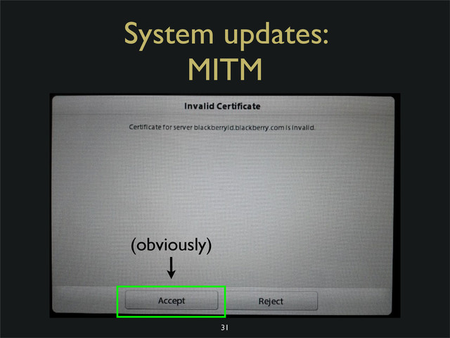 System updates:
MITM
31
(obviously)
