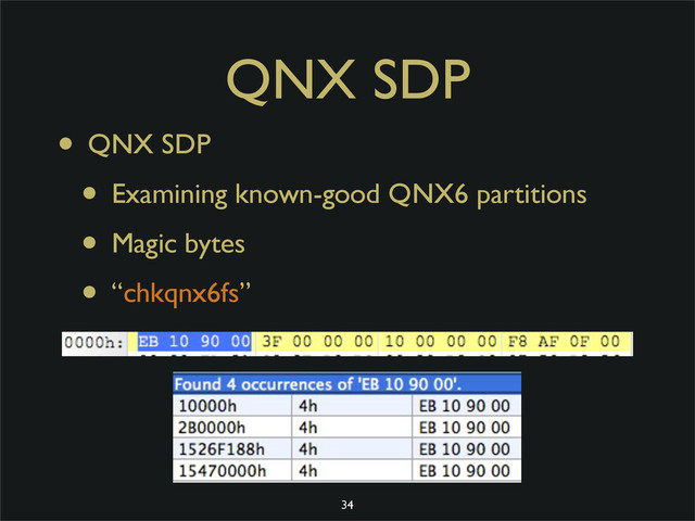 QNX SDP
• QNX SDP
• Examining known-good QNX6 partitions
• Magic bytes
• “chkqnx6fs”
34
