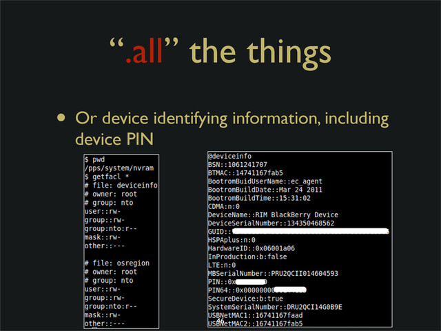 “.all” the things
• Or device identifying information, including
device PIN
46
