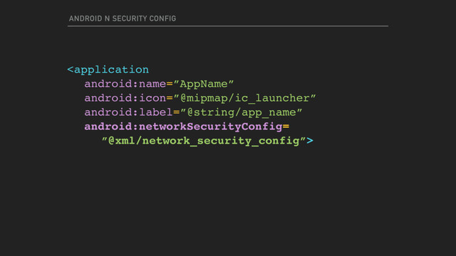 ANDROID N SECURITY CONFIG

