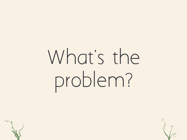 What's the
problem?
rRth asd
