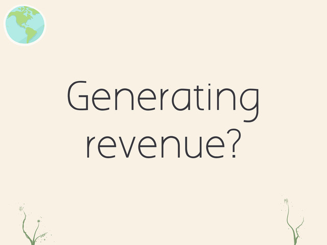 Generating
revenue?
asd er
