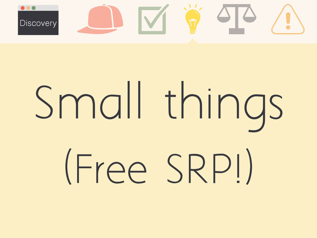 Small things
Discovery
(Free SRP!)
