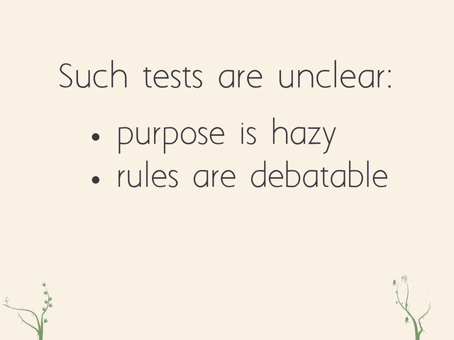 zxc eqr
• purpose is hazy
• rules are debatable
Such tests are unclear:
