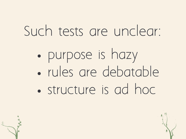 zxc eqr
• purpose is hazy
• rules are debatable
• structure is ad hoc
Such tests are unclear:
