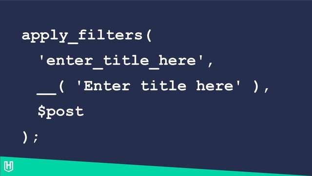 apply_filters(
'enter_title_here',
__( 'Enter title here' ),
$post
);

