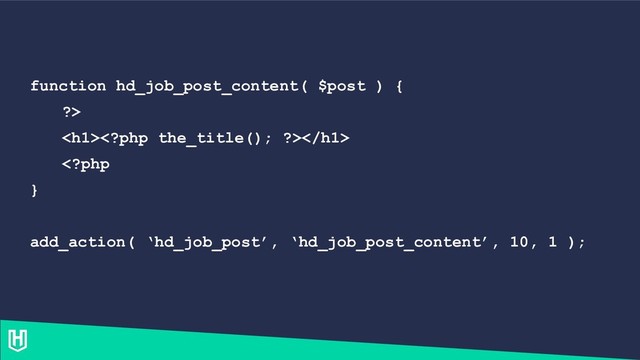 function hd_job_post_content( $post ) {
?>
<h1></h1>

