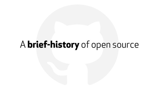 !
A brief-history of open source
