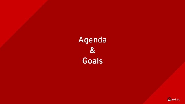 Agenda
&
Goals
