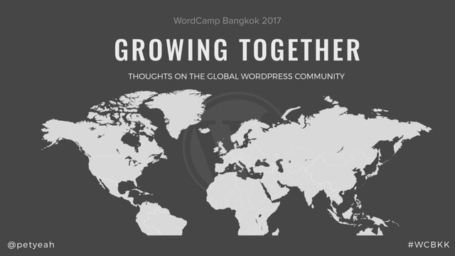 @petyeah #WCBKK
WordCamp Bangkok 2017
