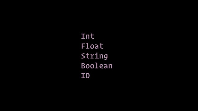 @glnnrys · glennreyes.com
Int
Float
String
Boolean
ID
