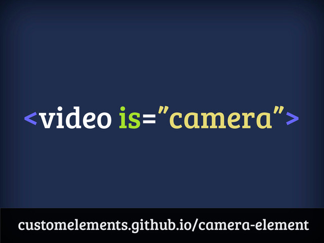 
customelements.github.io/camera-element
