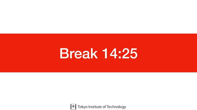 Break 14:25
