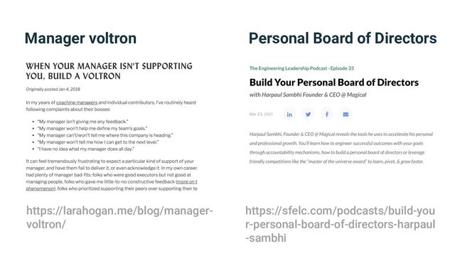 Manager voltron
https://larahogan.me/blog/manager-
voltron/
Personal Board of Directors
https://sfelc.com/podcasts/build-you
r-personal-board-of-directors-harpaul
-sambhi
