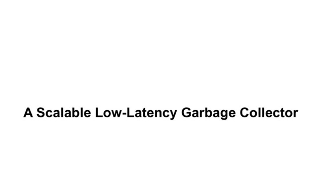 A Scalable Low-Latency Garbage Collector
