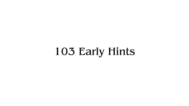103 Early Hints
