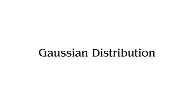 Gaussian Distribution
