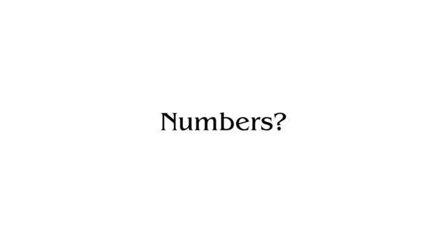 Numbers?
