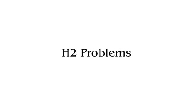 H2 Problems
